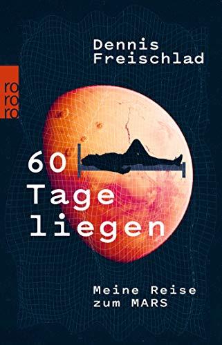 60 Tage liegen: Meine Reise zum Mars