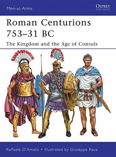 Roman Centurions 753-31 BC: The Kingdom and the Age of Consuls (Men-at-Arms, Band 470)