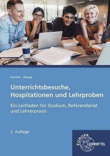 Unterrichtsbesuche, Hospitationen und Lehrproben: Ein Leitfaden für Studium, Referendariat und Lehrerpraxis