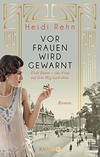 Vor Frauen wird gewarnt: Vicki Baum - eine Frau auf dem Weg nach oben. Roman