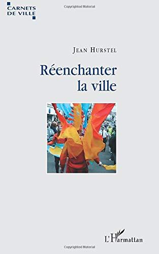 Réenchanter la ville : voyage dans dix villes culturelles européennes