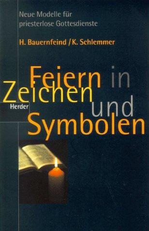 Feiern in Zeichen und Symbolen. Neue Modelle für priesterlose Gottesdienste