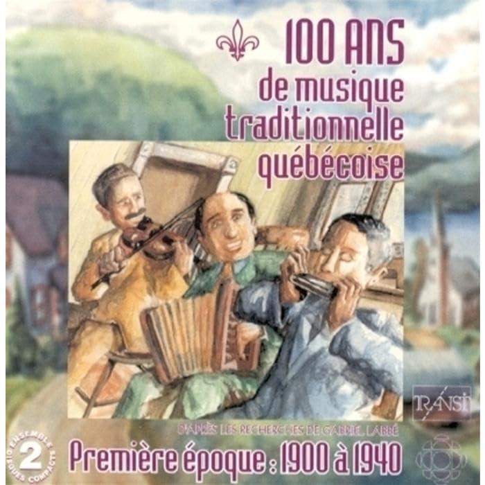 100 Ans De Musique Traditionnelle Québecoise - Première Epoque : 1900-1940