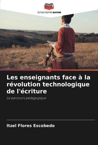 Les enseignants face à la révolution technologique de l'écriture: Le parcours pédagogique