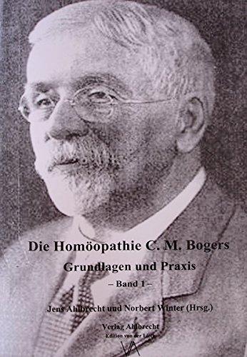 Die Homöopathie C. M. Bogers.: Grundlagen und Praxis. Band 1