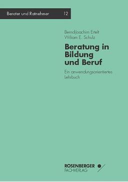 Beratung in Bildung und Beruf. Ein anwendungsorientiertes Lehrbuch