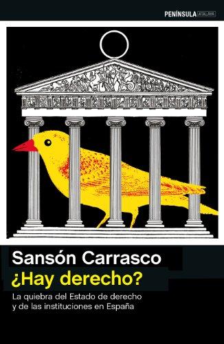 ¿Hay derecho? : La quiebra del estado de derecho y de las instituciones en España (ATALAYA)