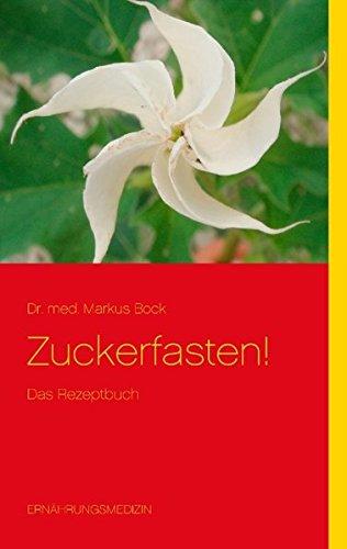 Zuckerfasten!: Das Rezeptbuch