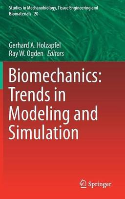 Biomechanics: Trends in Modeling and Simulation (Studies in Mechanobiology, Tissue Engineering and Biomaterials)