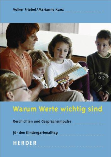 Warum Werte wichtig sind. Geschichten und Gesprächsimpulse für den Kindergartenalltag