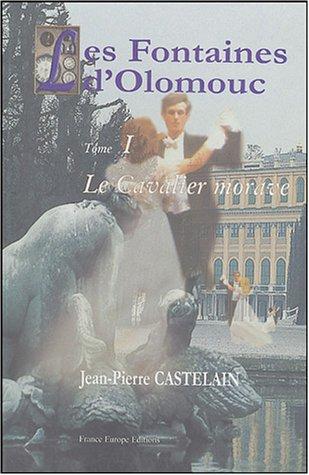 Les fontaines d'Olomouc. Vol. 1. Le cavalier morave