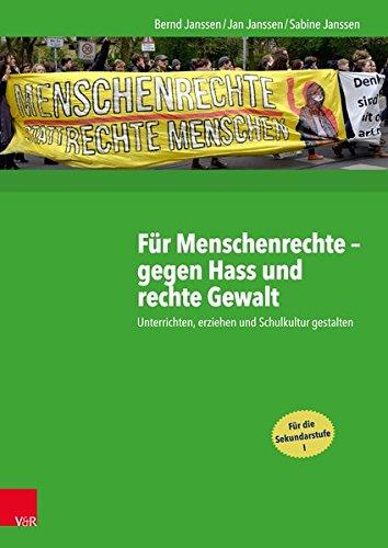 Für Menschenrechte - gegen Hass und rechte Gewalt: Unterrichten, erziehen und Schulkultur gestalten