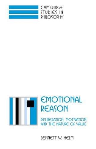 Emotional Reason: Deliberation, Motivation, and the Nature of Value (Cambridge Studies in Philosophy)