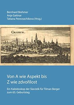 Von A wie Aspekt bis Z wie zdvořilost: Ein Kaleidoskop der Slavistik für Tilman Berger zum 65. Geburtstag