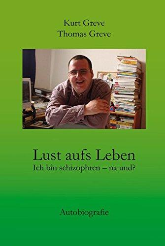 Lust aufs Leben: Ich bin schizophren - na und?