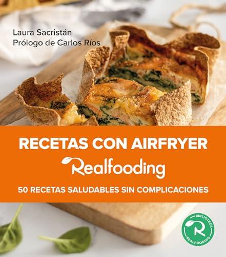 Recetas con airfryer Realfooding: 50 recetas saludables sin complicaciones (Biblioteca Realfooding)