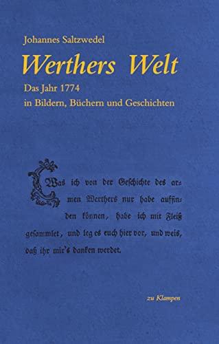 Werthers Welt: Das Jahr 1774 in Bildern, Büchern und Geschichten