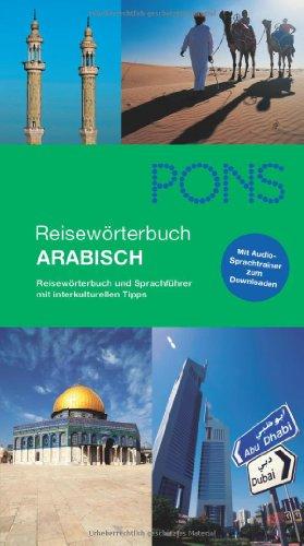 PONS Reisewörterbuch Arabisch + MP3: Reisewörterbuch und Sprachführer mit interkulturellen Tipps