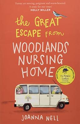 The Great Escape from Woodlands Nursing Home: Another gorgeously uplifting novel from the author of the bestselling THE SINGLE LADIES OF JACARANDA ... SINGLE LADIES OF JACARANDA RETIREMENT VILLAGE