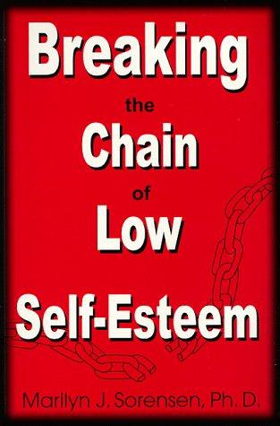 Breaking the Chain of Low Self-Esteem