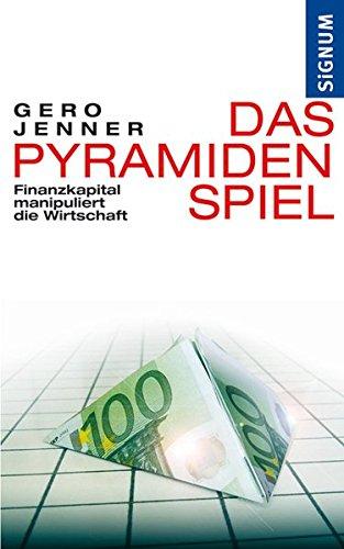 Das Pyramidenspiel: Finanzkapital manipuliert die Wirtschaft