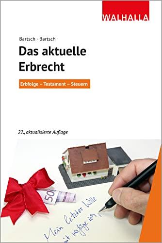 Das aktuelle Erbrecht: Erbfolge - Testament - Steuern; Walhalla Rechtshilfen