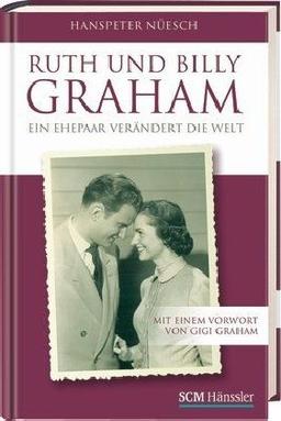 Ruth und Billy Graham: Ein Ehepaar verändert die Welt