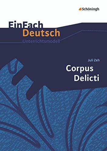 EinFach Deutsch Unterrichtsmodelle: Juli Zeh: Corpus Delicti: Gymnasiale Oberstufe