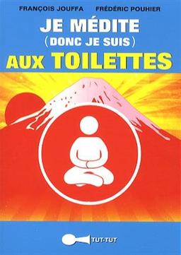 Je médite (donc je suis) aux toilettes