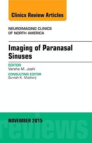 Imaging of Paranasal Sinuses, An Issue of Neuroimaging Clinics (Volume 25-4) (The Clinics: Radiology, Volume 25-4)