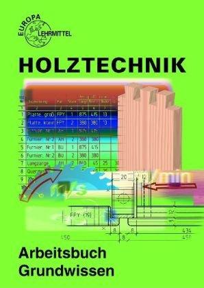 Holztechnik Arbeitsbuch Grundwissen. (Lernmaterialien)