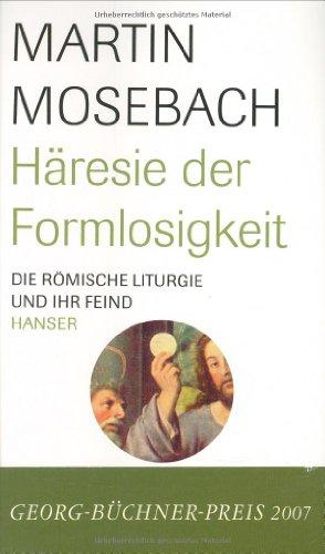 Häresie der Formlosigkeit: Die römische Liturgie und ihr Feind