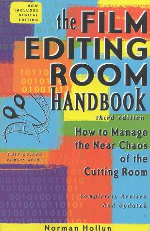 The Film Editing Room Handbook: How to Avoid the Near-Chaos of the Cutting Room: How to Manage the Near Choas of the Cutting Room