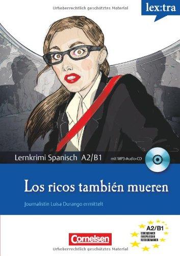 Lextra - Spanisch - Lernkrimis: Journalistin Luisa Durango ermittelt: A2-B1 - Los ricos también mueren: Krimi-Lektüre mit MP3-Hörbuch: Krimi-Lektüre mit Hörbuch. Europäischer Referenzrahmen: A2/B1