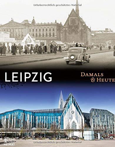 Leipzig Damals & heute