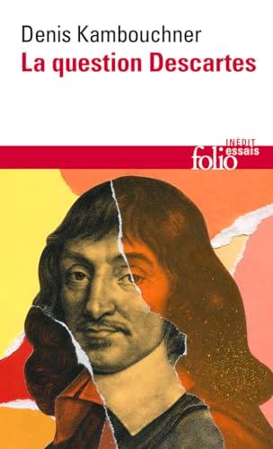 La question Descartes : méthode, métaphysique, morale