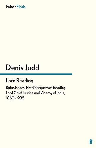 Lord Reading: Rufus Isaacs, First Marquess of Reading, Lord Chief Justice and Viceroy of India, 18601935