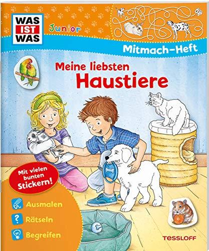 WAS IST WAS Junior Mitmach-Heft Meine liebsten Haustiere (WAS IST WAS Junior Mitmach-Hefte)