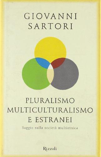 Pluralismo, multiculturalismo e estranei. Saggio sulla società multietnica (Saggi italiani)