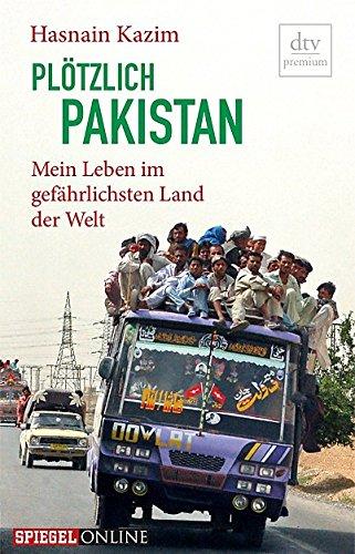 Plötzlich Pakistan: Mein Leben im gefährlichsten Land der Welt (dtv Fortsetzungsnummer 0)