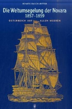 Die Weltumsegelung der Novara 1857-1859: Österreich auf allen Meeren