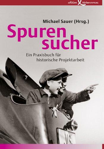 Spurensucher: Ein Praxisbuch für historische Projektarbeit