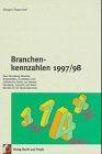 Branchenkennzahlen 1997/98. Eine Sammlung aktueller Arbeitshilfen, Checklisten und statistischer Daten aus Handel, Handwerk, Industrie und Freien Berufen für die Beratungspraxis