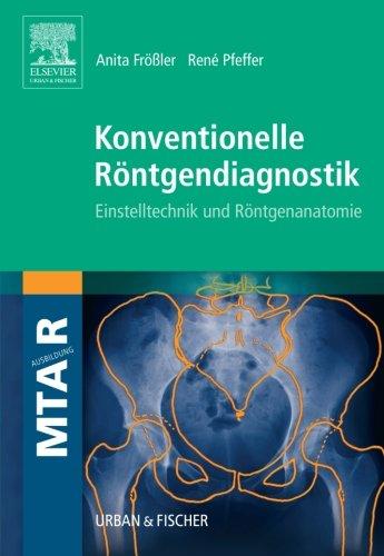 Konventionelle Röntgendiagnostik: Einstelltechnik und Röntgenanatomie