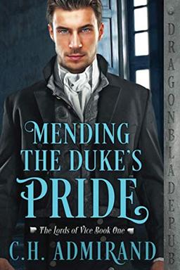 Mending the Duke's Pride (The Lords of Vice, Band 1)