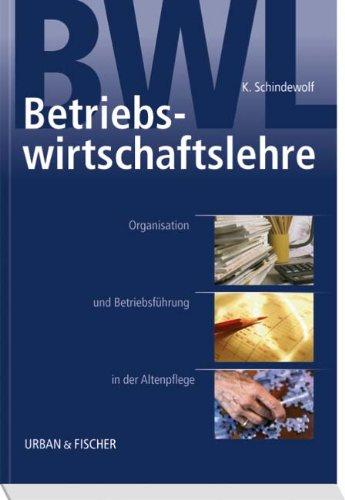 Betriebswirtschaftslehre: Organisation und Betriebsführung in der Altenpflege