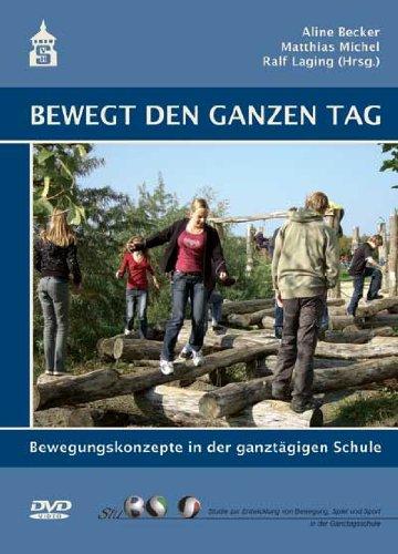 Bewegt den ganzen Tag: Bewegungskonzepte in der ganztätgigen Schule