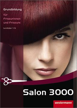 Salon 3000: Grundbildung für Friseurinnen und Friseure: Schülerband, 2. Auflage, 2009: Grundbildung für Friseurinnen und Friseure. Lernfelder 1-5