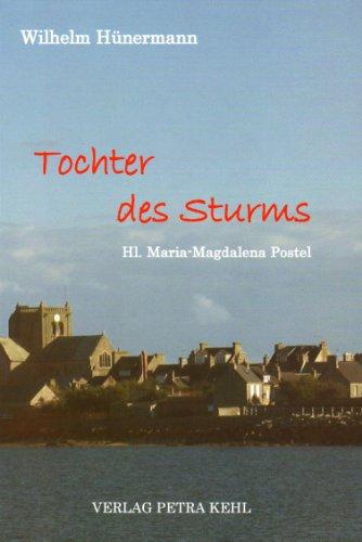 Tochter des Sturms: Hl. Maria-Magdalena Postel