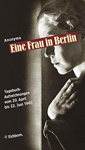 Die Andere Bibliothek: Eine Frau in Berlin. Tagebuchaufzeichnungen vom 20. April bis 22. Juni 1945